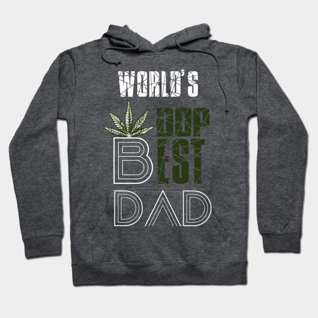 Funny World's dopest Dad, daddy - Funny Father's Day cannabis smoker marijuana leaf gift - wake and, stoner 420 gifts Hoodie by Wa-DeSiGn-DZ